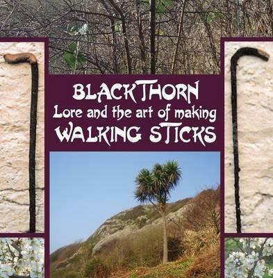 Blackthorn Lore and the Art of Making Walking Sticks - John Murchie Douglas - cover