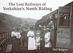 The Lost Railways of Yorkshire's North Riding