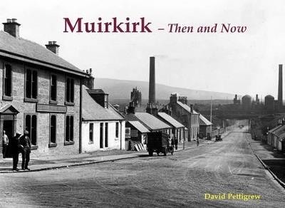 Muirkirk - Then and Now - David Pettigrew - cover