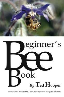 The Beginner's Bee Book - Ted Hooper,Clive De Bruyn,Margaret Thomas - cover