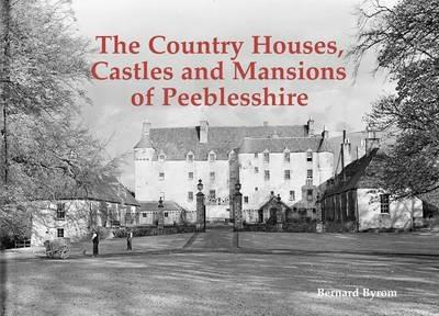 The Country Houses, Castles and Mansions of Peeblesshire - Bernard Byrom - cover