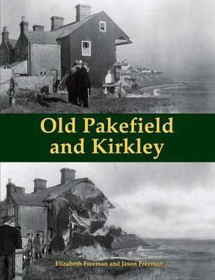 Old Pakefield and Kirkley - Elizabeth Freeman,Jason Freeman - cover