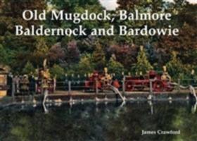 Old Mugdock, Balmore, Baldernock and Bardowie - James Crawford - cover