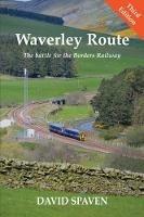 Waverley Route: The Battle for the Borders Railway (New Edition) - David Spaven - cover