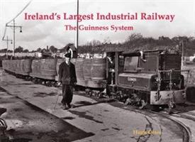 Ireland's Largest Industrial Railway: The Guinness System - Hugh Oram - cover