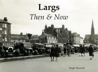 Largs Then & Now - Hugh Maxwell - cover