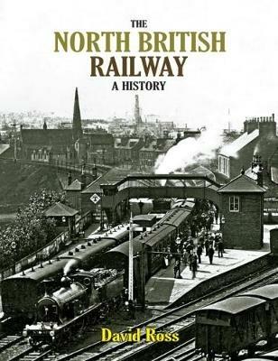 The North British Railway: A History - David Ross - cover