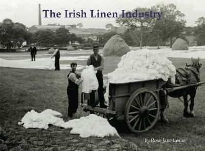 The Irish Linen Industry - Rose Jane Leslie - cover