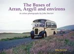 The Buses of Arran, Argyll and environs: in colour photographs by John Sinclair