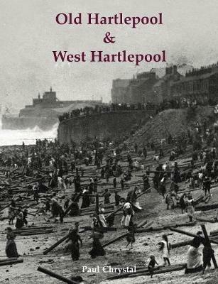 Old Hartlepool & West Hartlepool - Paul Chrystal - cover