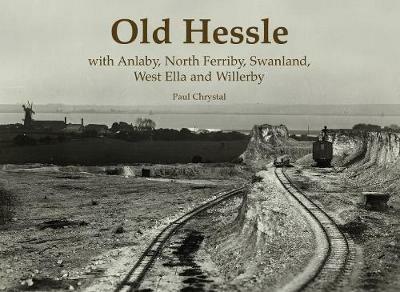 Old Hessle: with Anlaby, North Ferriby, West Ella and Willerby - Paul Chrystal - cover