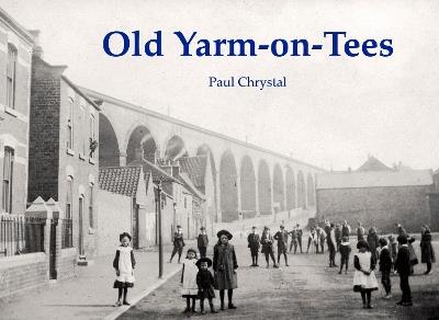 Old Yarm-on-Tees - Paul Chrystal - cover