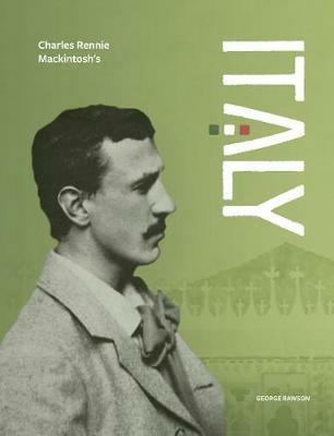 Charles Rennie Mackintosh's Italy - George Rawson - cover