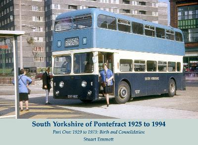 South Yorkshire of Pontefract 1925 to 1994: Part One: 1929 to 1973: Birth and Consolidation - Stuart Emmett - cover