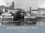 Greenock Then and Now