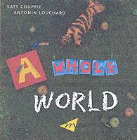 A Whole World - Antonin Louchard,Katy Couprie - cover