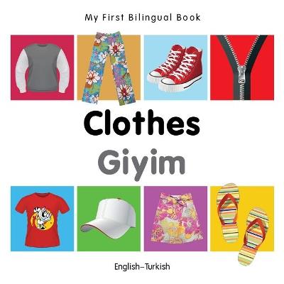 My First Bilingual Book -  Clothes (English-Turkish) - Milet - cover