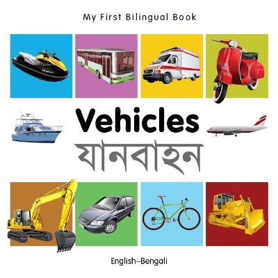 My First Bilingual Book -  Vehicles (English-Bengali) - Milet - cover