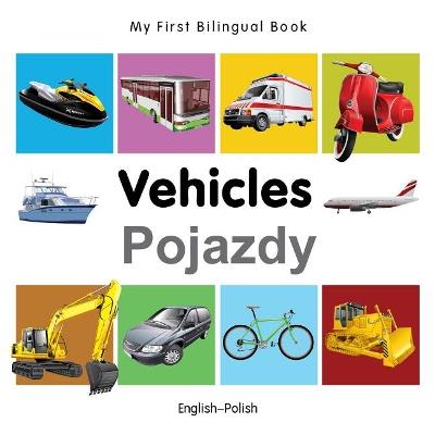 My First Bilingual Book -  Vehicles (English-Polish) - Milet - cover