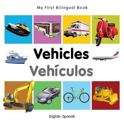 My First Bilingual Book -  Vehicles (English-Spanish) - Milet - cover