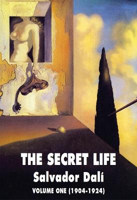 The Secret Life: Volume One (1904-1924) - Salvador Dali - cover