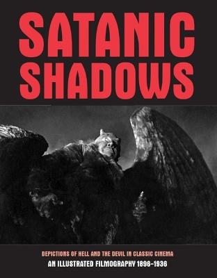 Satanic Shadows: Depictions Of Hell And The Devil In Classic Cinema - cover