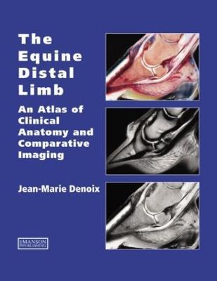 The Equine Distal Limb: An Atlas of Clinical Anatomy and Comparative Imaging - Jean-Marie Denoix - cover