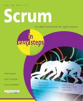 Scrum in Easy Steps:: An Ideal Framework for Agile Projects - David Morris - cover