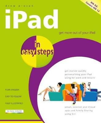 iPad in Easy Steps: Covers All Models of iPad with iOS 12 - Drew Provan - cover