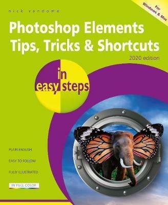Photoshop Elements Tips, Tricks & Shortcuts in easy steps: 2020 edition - Nick Vandome - cover