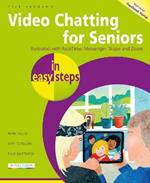Video Chatting for Seniors in easy steps: Video call and chat using FaceTime, Facebook Messenger, Facebook Portal, Skype and Zoom
