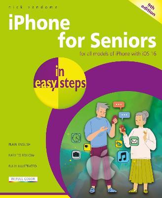 iPhone for Seniors in easy steps: For all models of iPhone with iOS 16 - Nick Vandome - cover