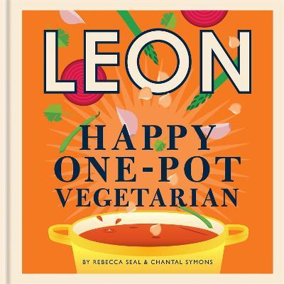 Happy Leons: Leon Happy One-pot Vegetarian: More than 100 easy vegetarian recipes that can be made using only one pot - Rebecca Seal,Chantal Symons - cover