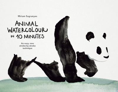 Animal Watercolour in 10 Minutes: An easy, new stroke-by-stroke technique - Miriam Sugranyes - cover