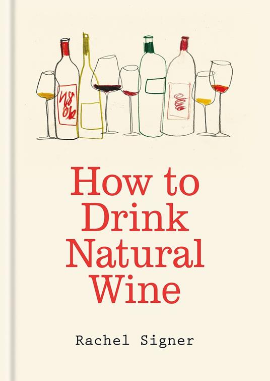 How to Drink Natural Wine