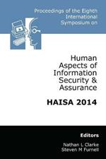 Proceedings of the Eighth International Symposium on Human Aspects of Information Security & Assurance (HAISA)