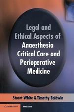 Legal and Ethical Aspects of Anaesthesia, Critical Care and Perioperative Medicine