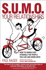 SUMO Your Relationships: How to handle not strangle the people you live and work with