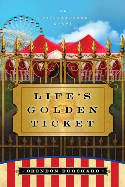 Life's Golden Ticket: An Inspriational Novel - Brendon Burchard - cover