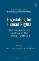 Legislating for Human Rights: The Parliamentary Debates on the Human Rights Bill - cover