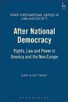 After National Democracy: Rights, Law and Power in America and the New Europe