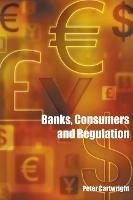 Banks, Consumers and Regulation - Peter Cartwright - cover