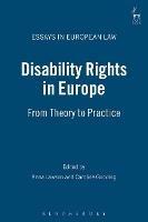 Disability Rights in Europe: From Theory to Practice