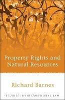 Property Rights and Natural Resources - Richard Barnes - cover
