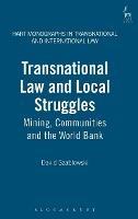 Transnational Law and Local Struggles: Mining, Communities and the World Bank - David Szablowski - cover
