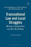 Transnational Law and Local Struggles: Mining, Communities and the World Bank - David Szablowski - cover