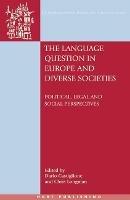 The Language Question in Europe and Diverse Societies: Political, Legal and Social Perspectives - cover