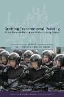 Crafting Transnational Policing: Police Capacity-Building and Global Policing Reform - cover