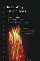 Regulating Technologies: Legal Futures, Regulatory Frames and Technological Fixes - cover
