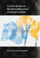 An Introduction to the International Law of Armed Conflicts - Richard Hyde,Robert Kolb - cover